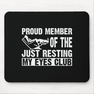 Stolzes Mitglied des Nur Meine Augen Ausruhen Club Mousepad