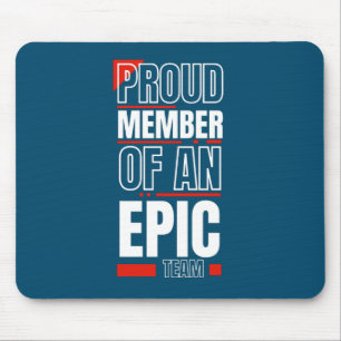 Stolzes Mitglied eines Epic Team Work Office Mousepad