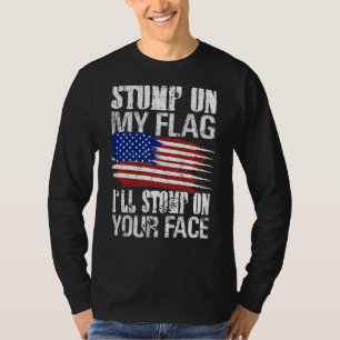 Stomp auf meiner Fahne Ich werde auf deinem Gesich T-Shirt