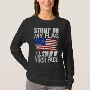 Stomp auf meiner Fahne Ich werde auf deinem Gesich T-Shirt