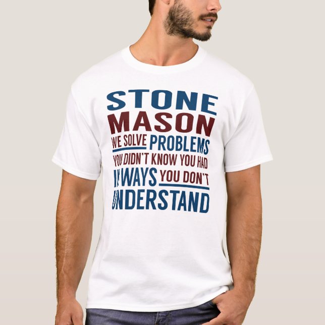 Stone Mason Löse Probleme T-Shirt (Vorderseite)