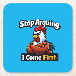 Stop arguing. i come first. roster quote  rechteckiger pappuntersetzer