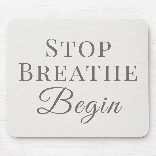Stop Breathe Begin – Mindvolle Desktop-Erinnerung Mousepad (Vorne)