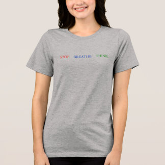 Stop Breathe Think T-Shirt Tri-Blend Shirt