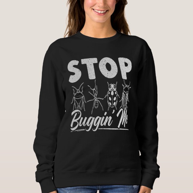 Stop Buggin Me Entomology Insect Catching Ladybug  Sweatshirt (Vorderseite)