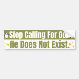 Stop Calling For God Humorous Non-Religious Autoaufkleber