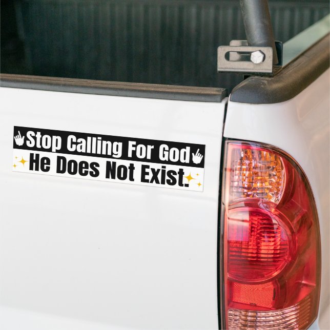 Stop Calling For God Humorous Non-Religious Autoaufkleber (Auf Lkw)