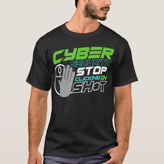 Stop Clicking Sht for Cyber Security Epert Special T-Shirt (Vorderseite)