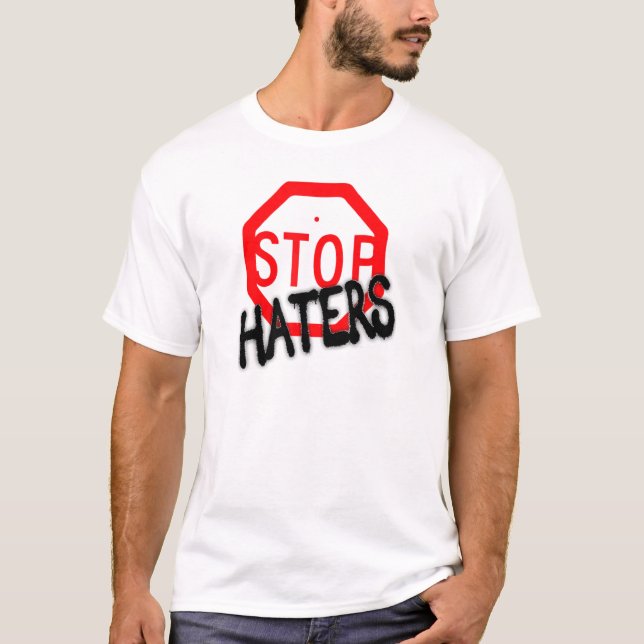 Stop Hating Haters T-Shirt (Vorderseite)