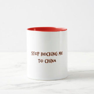 Stop Hocking Me To China Tasse