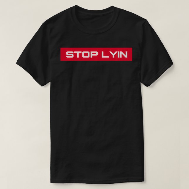 STOP LYIN Novelty T-Shirt (Design vorne)