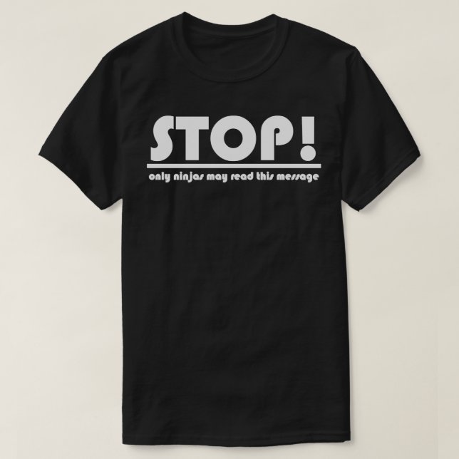 stop only ninjas can read this message T-Shirt (Design vorne)