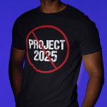 Stop Project 2025 Anti Trump Political T-Shirt<br><div class="desc">Stoppen Sie das Projekt 2025,  indem Sie bei den Wahlen 2024 gegen Trump stimmen. Stimmen Sie dafür,  dass jeder demokratische Präsidentschaftskandidat die Republikaner behalte,  unsere Demokratie in Amerika zu attackieren. Anti Project 2025 T - Shirt in schwarz mit einem roten Schlag durch.</div>