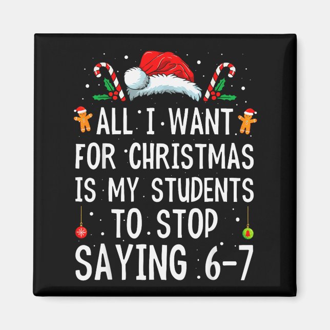 Stop Saying 6-7 Funny Teacher 67 Christmas Meme Si Magnet (Vorne)