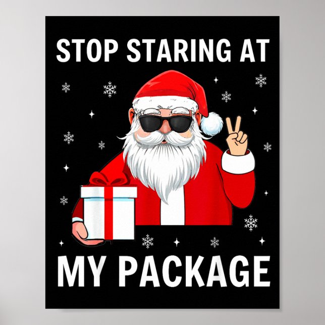Stop Staring At My Package Christmas Adult Humor F Poster (Vorne)