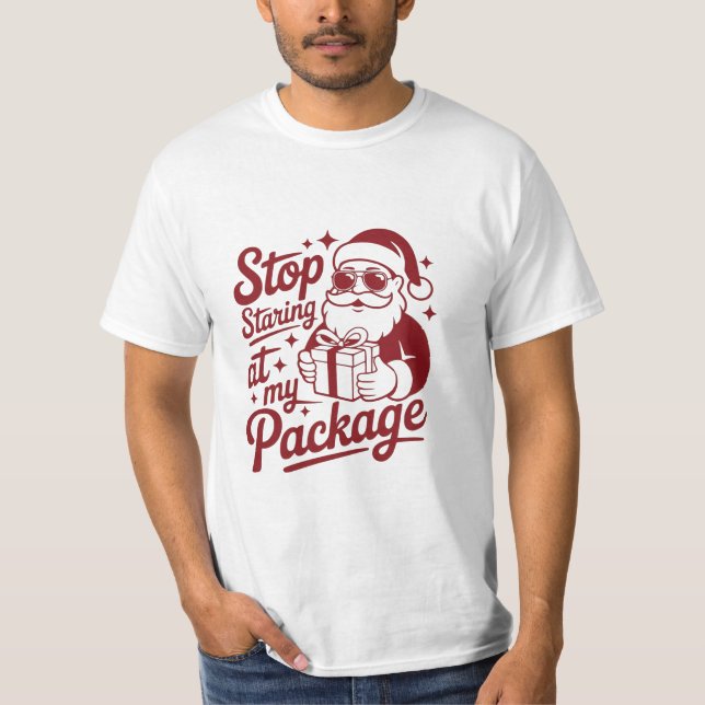 Stop Staring At My Package – Funny Sassy T-Shirt (Vorderseite)