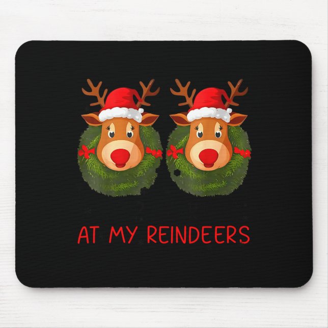 Stop Staring At My Reindeers Funny Christmas Adult Mousepad (Vorne)