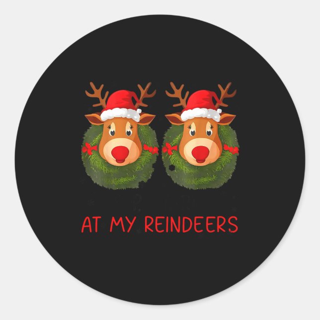 Stop Staring At My Reindeers Funny Christmas Adult Runder Aufkleber (Vorderseite)