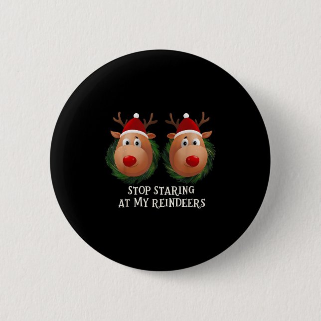 Stop Staring At My Reindeers Ugly Gag Xmas Sweater Button (Vorderseite)