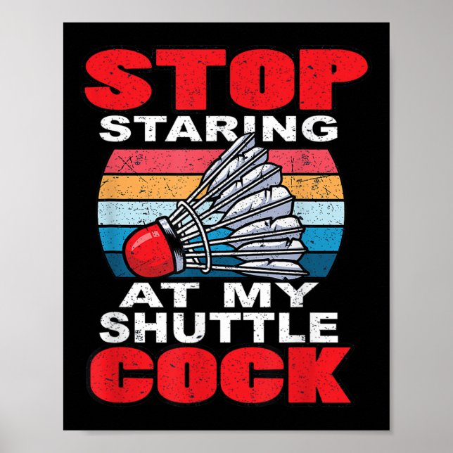 Stop Staring At My Shuttle - Funny Badminton  Poster (Vorne)