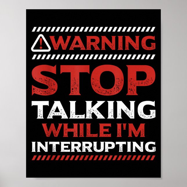 Stop Talking While I'm Interrupting Someone In Wor Poster (Vorne)