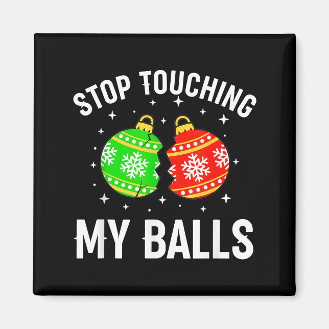 Stop Touching My Funny Dirty Christmas Adult Humor Magnet (Vorne)