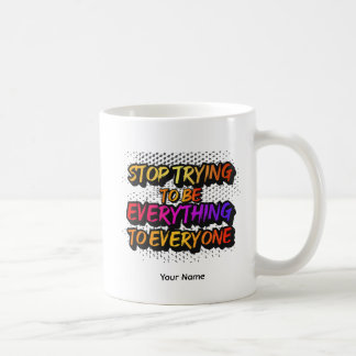 Stop Trying to be Everything - STTBEY1 Kaffeetasse