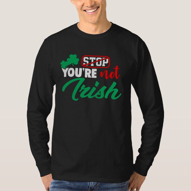 Stop You're Not Irish St Patricks Day  Drinking Ga T-Shirt (Vorderseite)