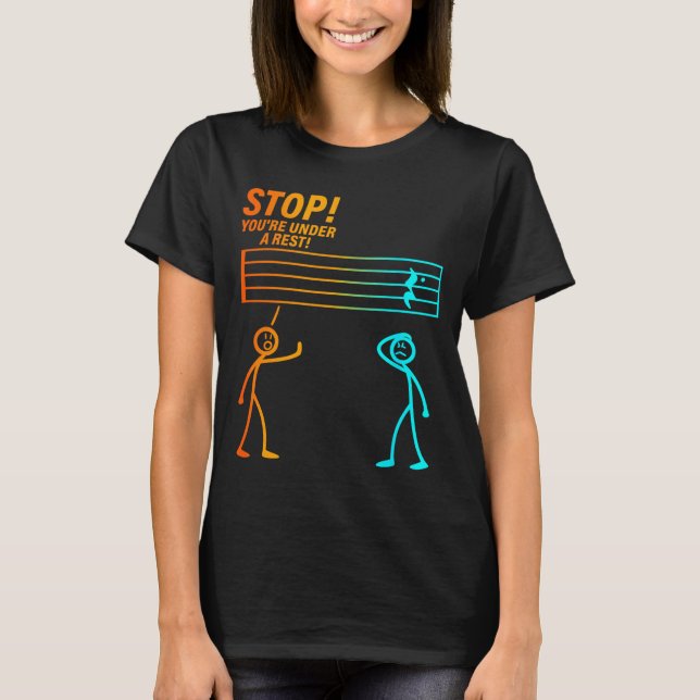 Stop You're Under A Rest _ Funny Music Teacher  T-Shirt (Vorderseite)