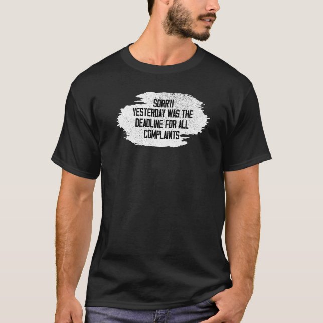 Stopp Beschwerde Funny gestern war Begrenzung für  T-Shirt (Vorderseite)