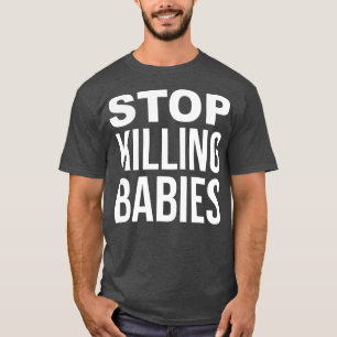 Stopp der Tötung Babys ProLife T-Shirt