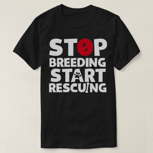 Stopp der Zucht Beginn der Rettung für Hunde- oder T-Shirt (Design vorne)