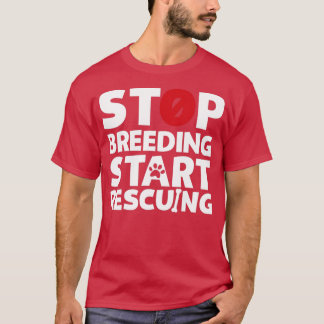 Stopp der Zucht Beginn der Rettung für Hunde- oder T-Shirt