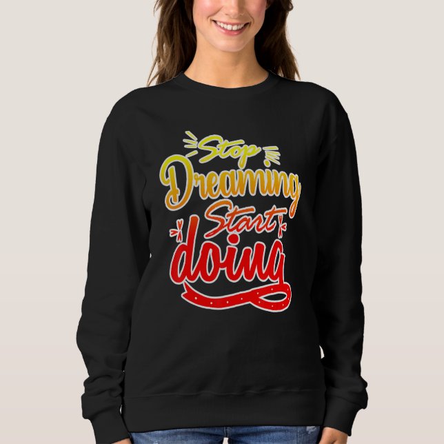 Stopp Dreaming Start Anti Couch Potato Wear P Sweatshirt (Vorderseite)