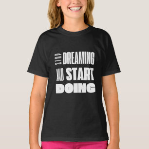 Stopp Dreaming Start Motivierend Typografie T-Shirt
