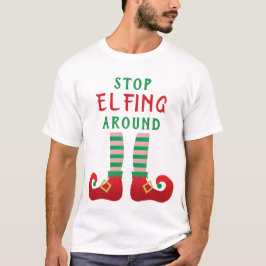 Stopp Elfing Around Funny Christmas Sprichwort Gre T-Shirt