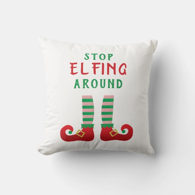 Stopp Elfing Around Funny Christmas Sprichwort Kissen (Vorderseite)