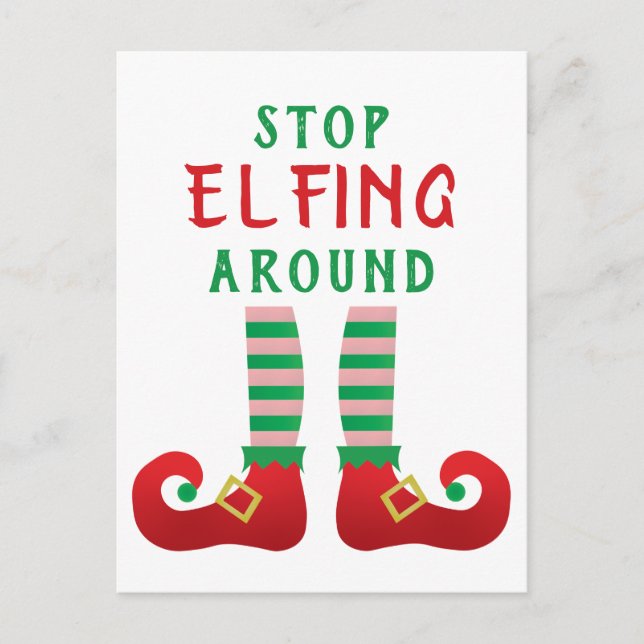 Stopp Elfing Around Funny Christmas Sprichwort Postkarte (Vorderseite)