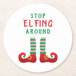 Stopp Elfing Around Funny Christmas Sprichwort Runder Pappuntersetzer