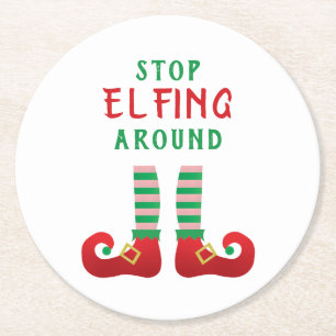 Stopp Elfing Around Funny Christmas Sprichwort Runder Pappuntersetzer