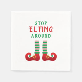 Stopp Elfing Around Funny Christmas Sprichwort Serviette