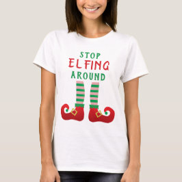 Stopp Elfing Around Funny Christmas Sprichwort T-Shirt