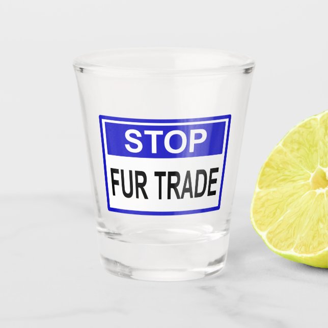 Stopp Fur Trade Blue Schild Schnapsglas (Vorderseite)