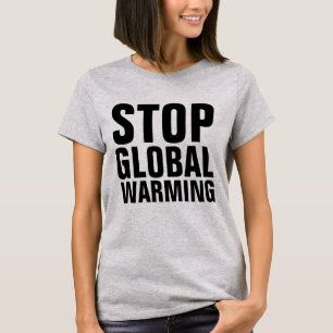STOPP GLOBAL WARMING T - Shirt