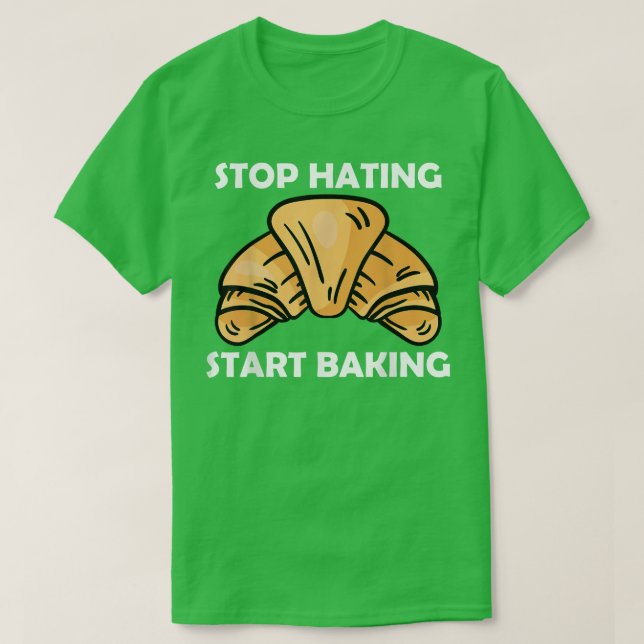 Stopp Hating Start Backen 2644 T-Shirt (Design vorne)