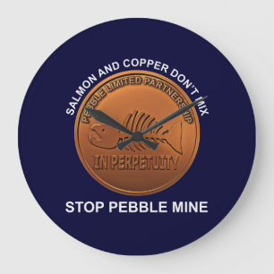 Stopp Pebble Mine - Pebble Mine Penny Große Wanduhr