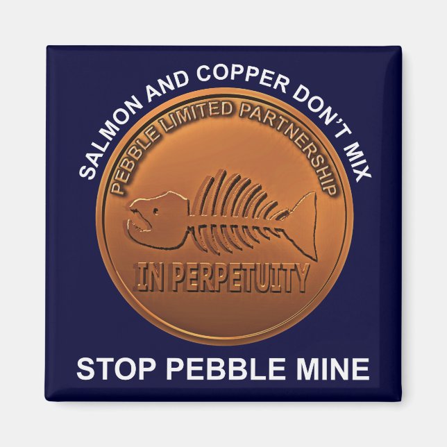 Stopp Pebble Mine - Pebble Mine Penny Magnet (Vorne)