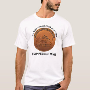 Stopp Pebble Mine - Pebble Mine Penny T-Shirt