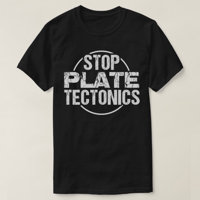 Stopp Plate Tectonics Geology Lover T-Shirt (Design vorne)