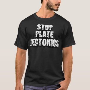Stopp Plate Tectonics Geology Rocks Liebhaber Geol T-Shirt